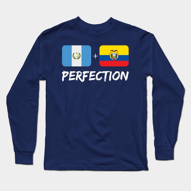 Guatemalan Plus Ecuadorian Perfection Mix Flag Heritage Gift Long Sleeve T-Shirt by Just Rep It!!